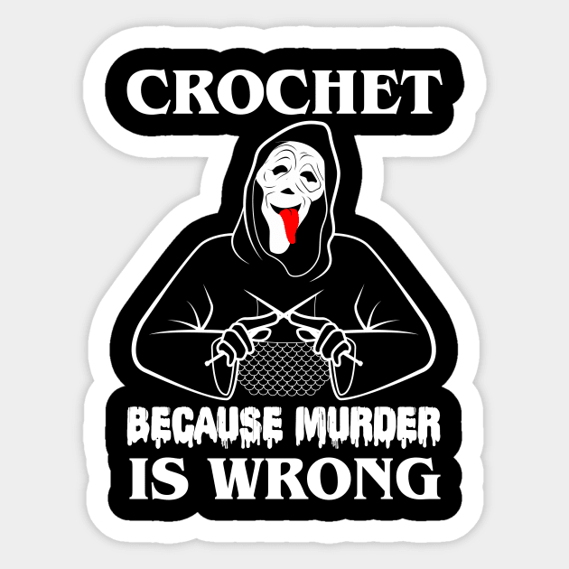 Crochet Because Murder Is Wrong Whats uuuuuup!!! Sticker by gastaocared